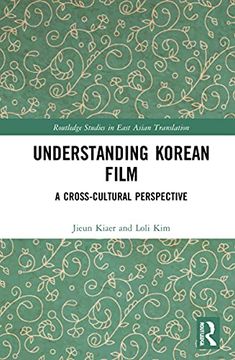 portada Understanding Korean Film: A Cross-Cultural Perspective (Routledge Studies in East Asian Translation) (in English)