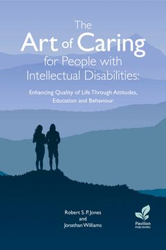 portada The Art of Caring for People with Intellectual Disabilities: Enhancing Quality of Life Through Attitudes, Education and Behaviour (en Inglés)