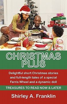 portada christmas plus. delightful short christmas stories and full-length tales of a special ferris wheel and a dynamic doll: treasures to read now & later (en Inglés)