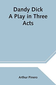 portada Dandy Dick a Play in Three Acts (en Inglés)