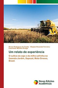 portada Um Relato de Experiência: O Cultivo da Soja e do Milho Safrinha na Fazenda Jardim, Sapezal, Mato Grosso, Brasil. (in Portuguese)