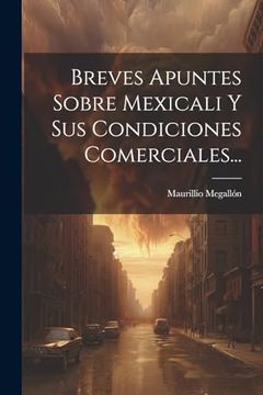 portada Breves Apuntes Sobre Mexicali y sus Condiciones Comerciales.