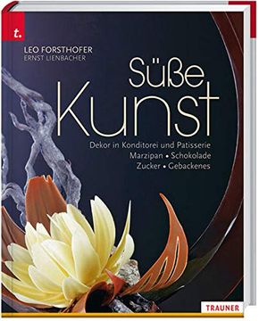portada Süße Kunst Dekor in Konditorei und Patisserie Marzipan. Schokolade. Zucker. Gebackenes (in German)