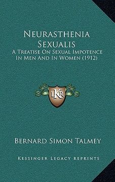 portada neurasthenia sexualis: a treatise on sexual impotence in men and in women (1912) (en Inglés)