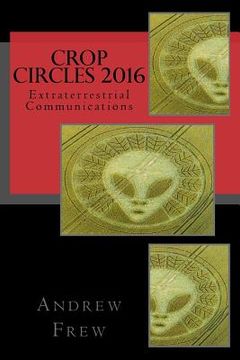 portada Crop Circles 2016: Extraterrestrial Communications (en Inglés)