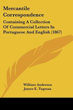 portada mercantile correspondence: containing a collection of commercial letters in portuguese and english (1867) (in English)