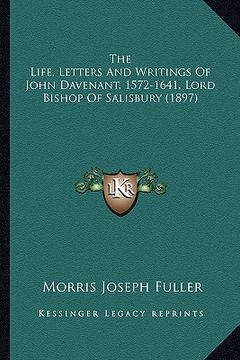 portada the life, letters and writings of john davenant, 1572-1641, lord bishop of salisbury (1897) (en Inglés)