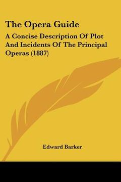 portada the opera guide: a concise description of plot and incidents of the principal operas (1887) (en Inglés)