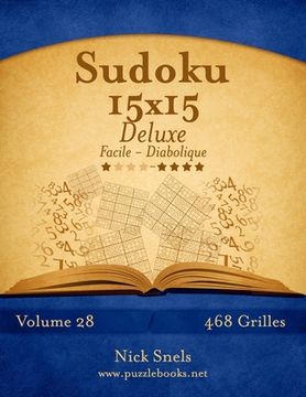 portada Sudoku 15x15 Deluxe - Facile à Diabolique - Volume 28 - 468 Grilles (en Francés)