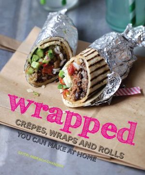 portada wrapped: crepes, wraps and rolls you can make at home