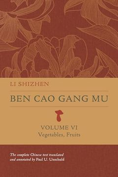 portada Ben cao Gang mu, Volume vi: Vegetables, Fruits (Ben cao Gang mu: 16Th Century Chinese Encyclopedia of Materia Medica and Natural History) (en Inglés)