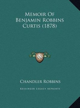 portada memoir of benjamin robbins curtis (1878) (in English)