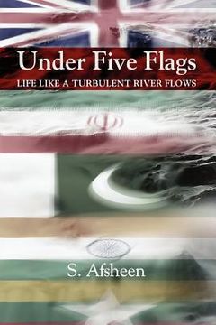 portada under five flags: life like a turbulent river flows (en Inglés)