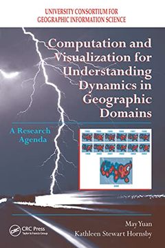 portada Computation and Visualization for Understanding Dynamics in Geographic Domains: A Research Agenda