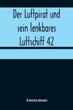 portada Der Luftpirat und sein lenkbares Luftschiff 42: Im Todeskrater des neuen (in German)