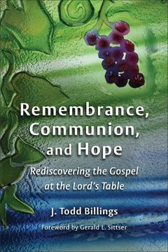 portada Remembrance, Communion, and Hope: Rediscovering the Gospel at the Lord's Table (en Inglés)
