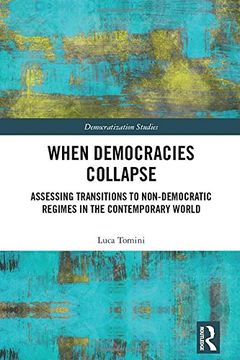 portada When Democracies Collapse: Assessing Transitions to Non-Democratic Regimes in the Contemporary World (Democratization Studies)
