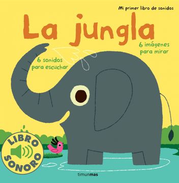 portada La Jungla. Mi Primer Libro de Sonidos (in Spanish)
