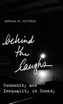 portada Behind the Laughs: Community and Inequality in Comedy (Culture and Economic Life)