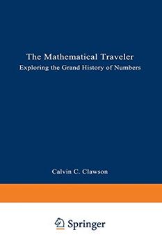 portada The Mathematical Traveler: Exploring the Grand History of Numbers (Language of Science) (en Inglés)