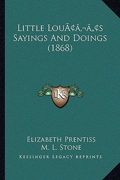 portada little louacentsa -a centss sayings and doings (1868) (en Inglés)