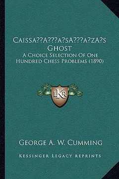 portada caissaa acentsacentsa a-acentsa acentss ghost: a choice selection of one hundred chess problems (1890) (en Inglés)