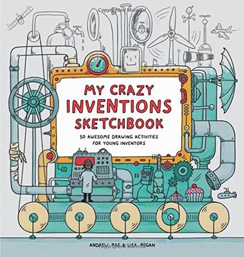 portada My Crazy Inventions Sketchbook: 50 Awesome Drawing Activities for Young Inventors (in English)
