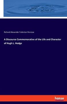 portada A Discourse Commemorative of the Life and Character of Hugh L. Hodge