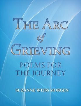 portada The Arc of Grieving: Poems for the Journey (en Inglés)