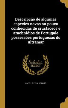 portada Descripção de algumas especies novas ou pouco conhecidas de crustaceos e arachnidios de Portugale possessões portuguezas do ultramar (en Portugués)
