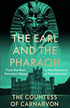 portada The Earl and the Pharaoh: From the Real Downton Abbey to the Discovery of Tutankhamun (in English)