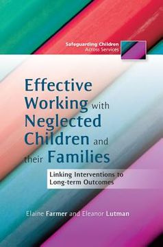 portada Effective Working with Neglected Children and Their Families: Linking Interventions to Long-Term Outcomes (en Inglés)