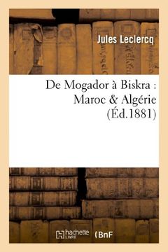 portada de Mogador a Biskra: Maroc Algerie (Histoire) (French Edition)