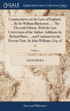 portada Commentaries on the Laws of England. ... By Sir William Blackstone, ... The Eleventh Edition, With the Last Corrections of the Author; Additions by Ri (en Inglés)