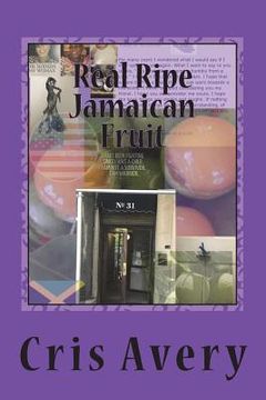 portada Real Ripe Jamaican Fruit: Does any story truly end... (en Inglés)