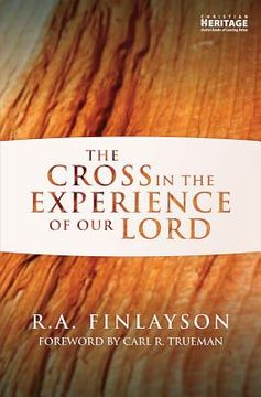 portada The Cross in the Experience of Our Lord (in English)