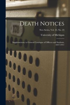 portada Death Notices: Supplementary to General Catalogue of Officers and Students, 1837-1911; New Series, Vol. 22, No. 23 (en Inglés)