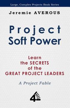 portada project soft power - learn the secrets of the great project leaders (en Inglés)