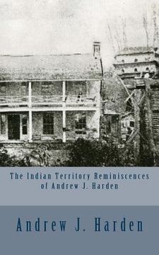 portada The Indian Territory Reminiscences of Andrew J. Harden (en Inglés)