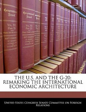 portada the u.s. and the g-20: remaking the international economic architecture (in English)