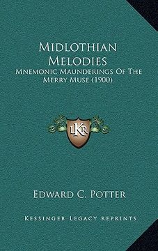 portada midlothian melodies: mnemonic maunderings of the merry muse (1900) (en Inglés)