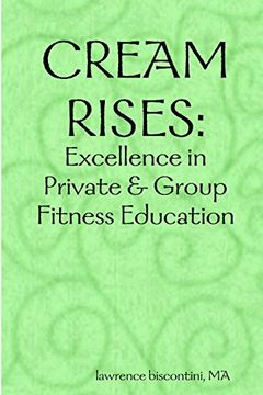 portada Cream Rises: Excellence in Private & Group Fitness Education (en Inglés)