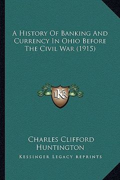 portada a history of banking and currency in ohio before the civil war (1915) (en Inglés)
