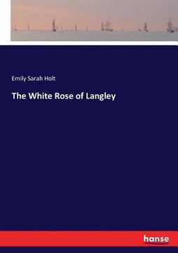 portada The White Rose of Langley (en Inglés)