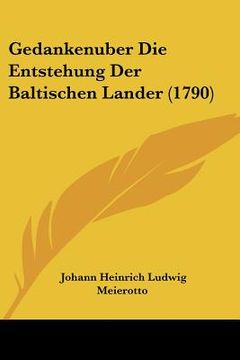 portada Gedankenuber Die Entstehung Der Baltischen Lander (1790) (en Alemán)