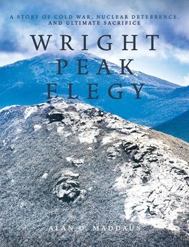 portada Wright Peak Elegy: A Story of Cold War, Nuclear Deterrence, and Ultimate Sacrifice 