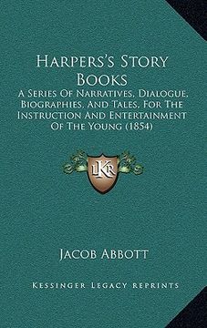 portada harpers's story books: a series of narratives, dialogue, biographies, and tales, for the instruction and entertainment of the young (1854) (en Inglés)