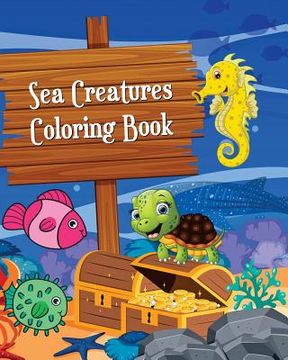 portada Sea Creatures Coloring Book: Simple and Adorable Ocean Animal Drawings (Perfect for Beginners and Sea Creatures Lovers)