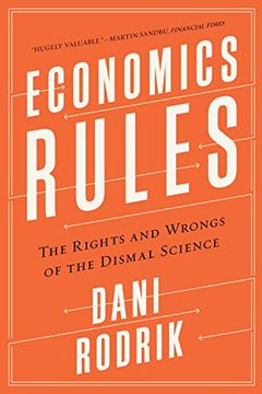 Economics Rules: The Rights and Wrongs of the Dismal Science (en Inglés)