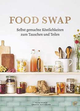 portada Food Swap - Selbst Gemachte Köstlichkeiten zum Tauschen und Teilen (en Alemán)